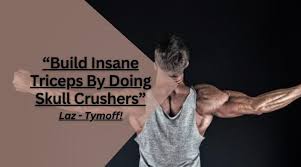 build insane triceps by doing skull crushers - laz - tymoff